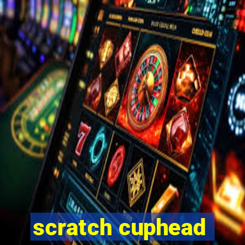 scratch cuphead